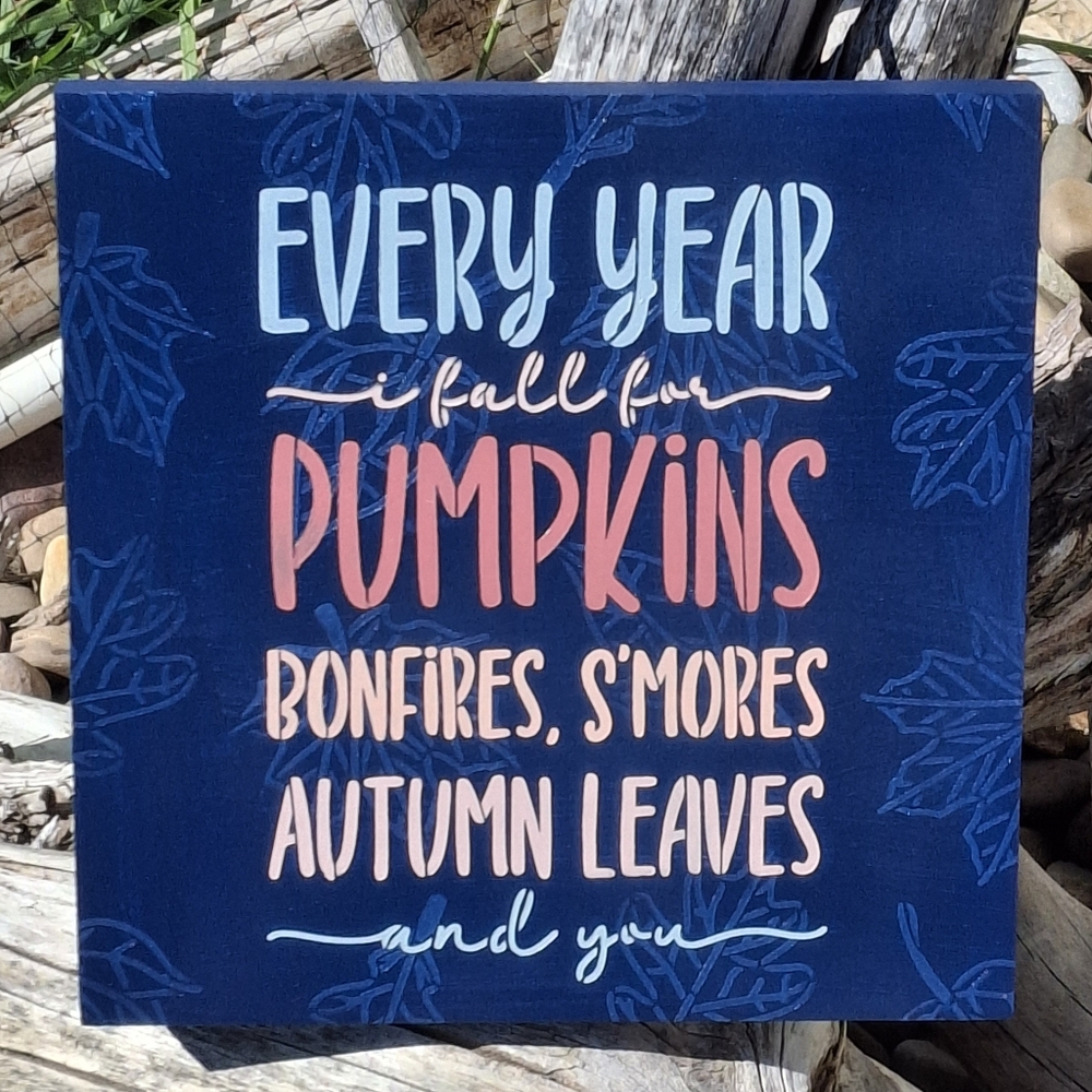 Every Year I Fall For Pumpkins Bonfires Smores Leaves You Navy Blue Painted Sign